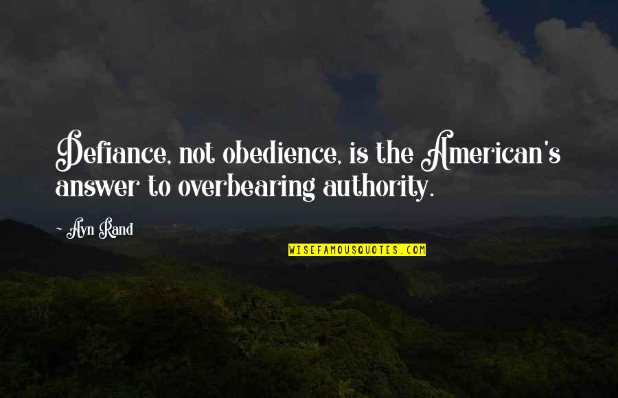 Funny Carpe Diem Quotes By Ayn Rand: Defiance, not obedience, is the American's answer to