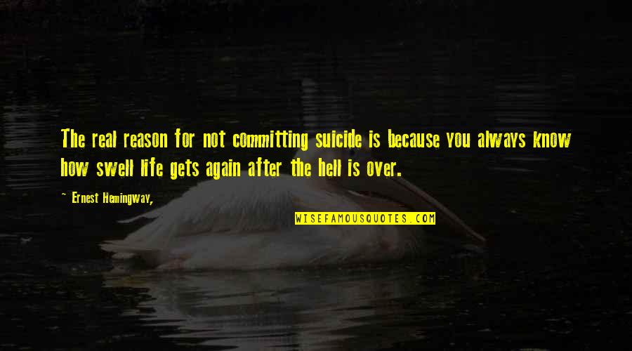 Funny Carpe Diem Quotes By Ernest Hemingway,: The real reason for not committing suicide is