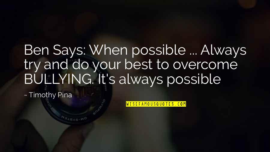 Funny Cashiers Quotes By Timothy Pina: Ben Says: When possible ... Always try and
