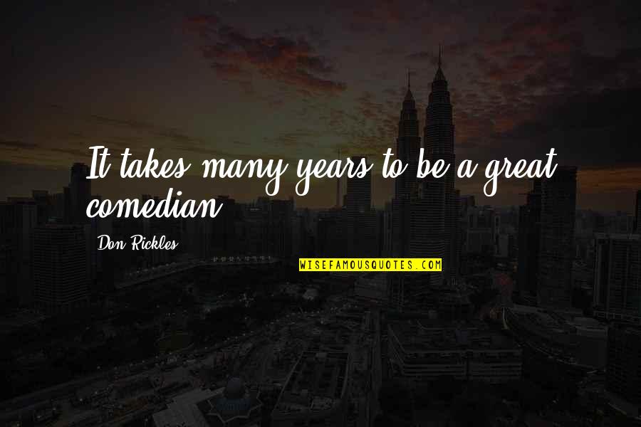 Funny Castle Beckett Quotes By Don Rickles: It takes many years to be a great