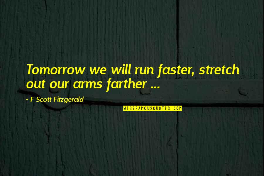 Funny Castlevania Quotes By F Scott Fitzgerald: Tomorrow we will run faster, stretch out our Funny Castlevania Quotes By F Scott Fitzgerald: Tomorrow we will run faster, stretch out our