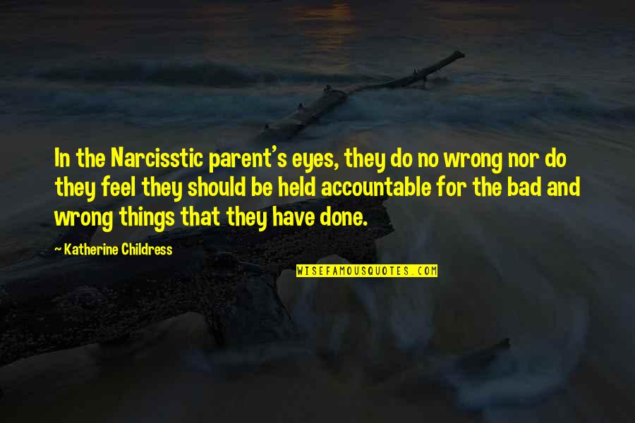 Funny Castlevania Quotes By Katherine Childress: In the Narcisstic parent's eyes, they do no Funny Castlevania Quotes By Katherine Childress: In the Narcisstic parent's eyes, they do no