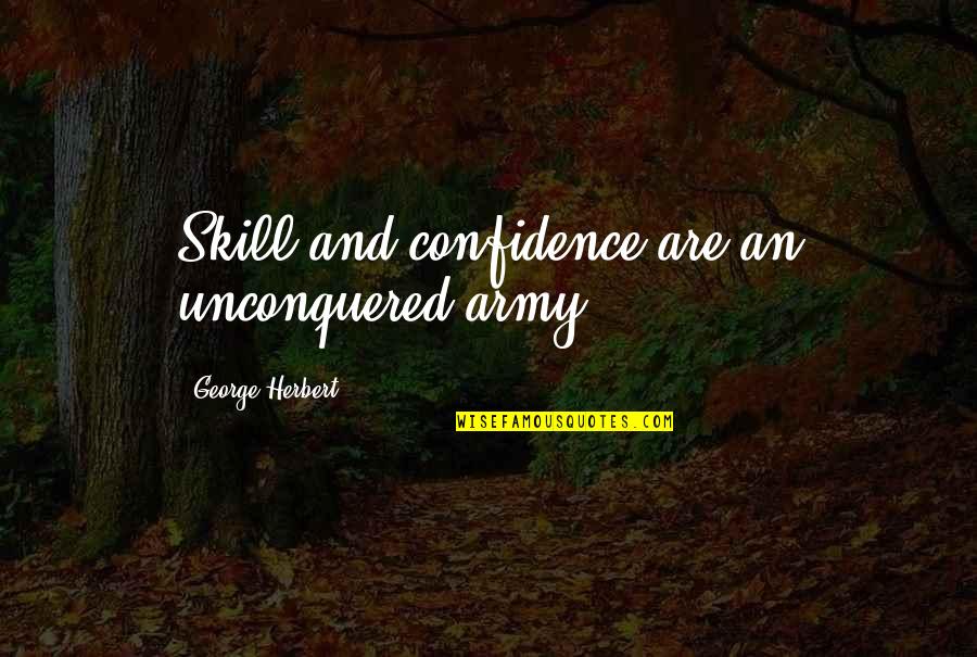 Funny Cat Pics Quotes By George Herbert: Skill and confidence are an unconquered army.