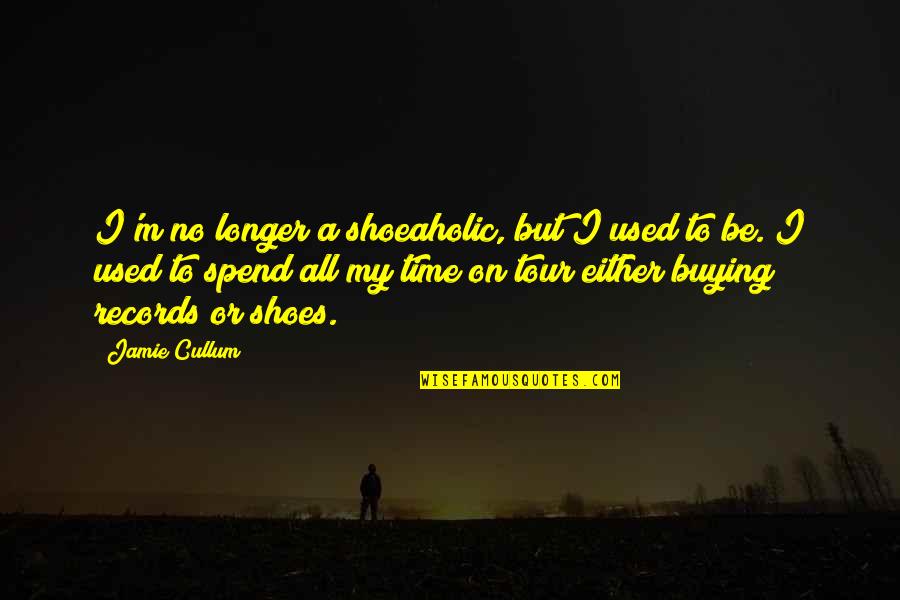 Funny Catherine Ponder Quotes By Jamie Cullum: I'm no longer a shoeaholic, but I used Funny Catherine Ponder Quotes By Jamie Cullum: I'm no longer a shoeaholic, but I used