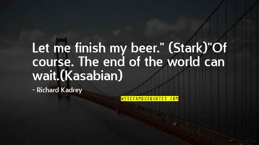 Funny Catholicism Quotes By Richard Kadrey: Let me finish my beer." (Stark)"Of course. The
