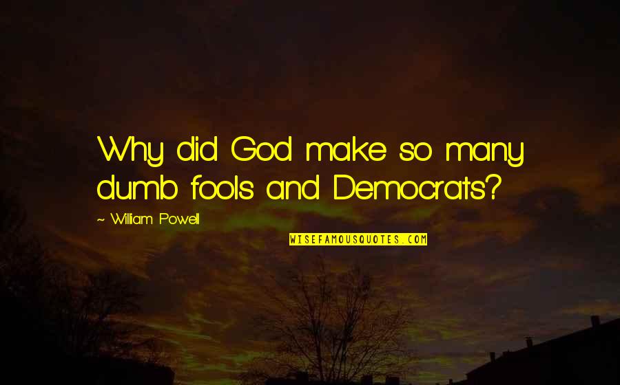 Funny Cauliflower Quotes By William Powell: Why did God make so many dumb fools Funny Cauliflower Quotes By William Powell: Why did God make so many dumb fools