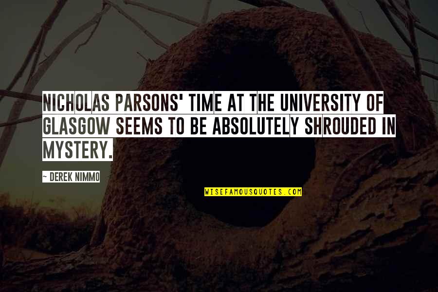Funny Cavity Quotes By Derek Nimmo: Nicholas Parsons' time at the University of Glasgow Funny Cavity Quotes By Derek Nimmo: Nicholas Parsons' time at the University of Glasgow