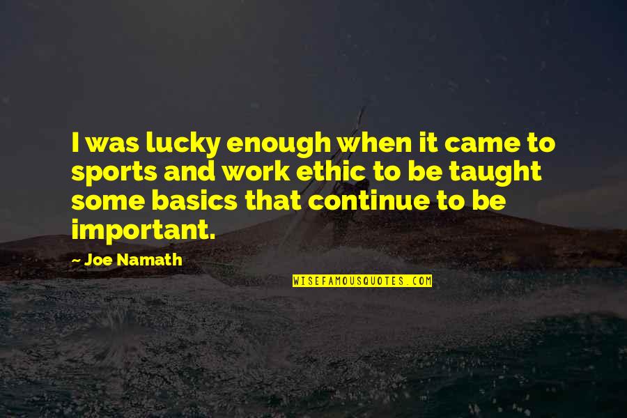 Funny Ceiling Fan Quotes By Joe Namath: I was lucky enough when it came to