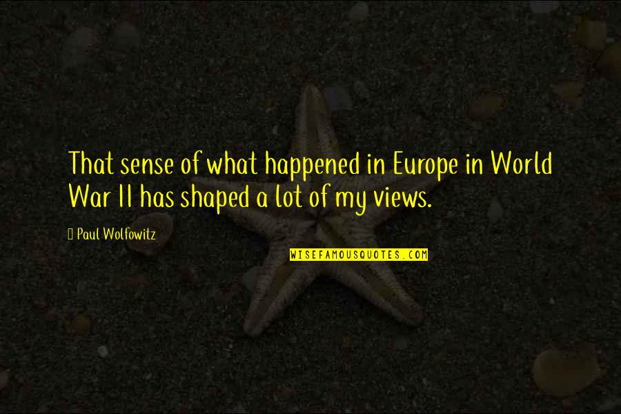 Funny Ceiling Fan Quotes By Paul Wolfowitz: That sense of what happened in Europe in