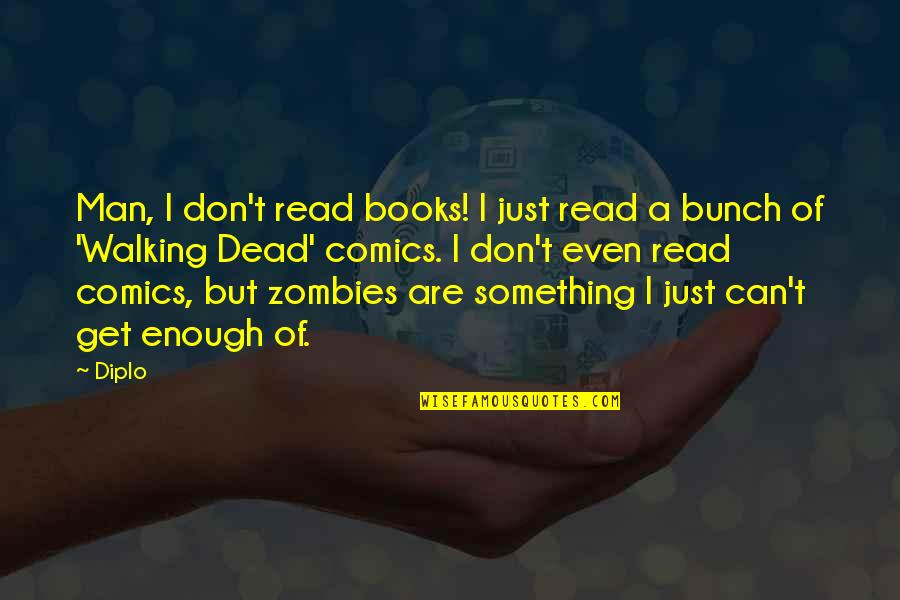 Funny Cell Quotes By Diplo: Man, I don't read books! I just read