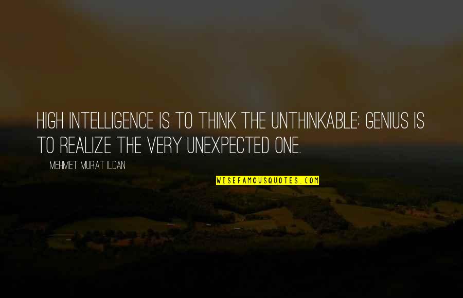Funny Chaplin Quotes By Mehmet Murat Ildan: High intelligence is to think the unthinkable; genius
