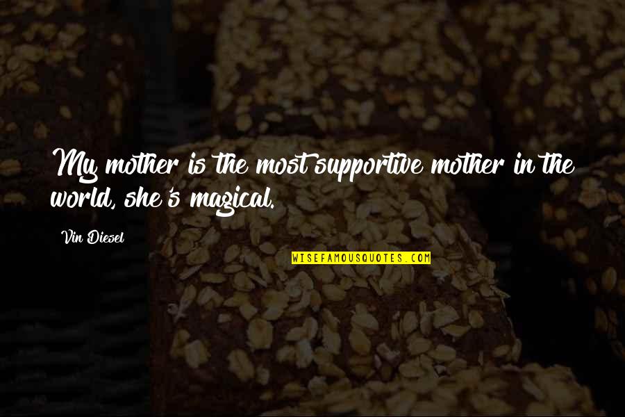 Funny Charades Quotes By Vin Diesel: My mother is the most supportive mother in