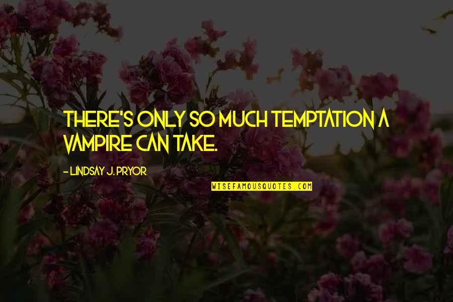 Funny Charger Quotes By Lindsay J. Pryor: There's only so much temptation a vampire can