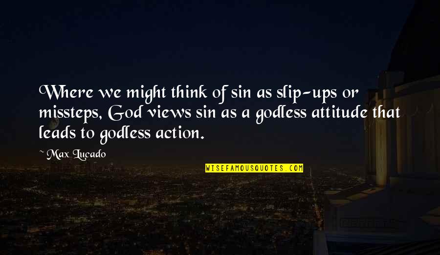 Funny Charity Quotes By Max Lucado: Where we might think of sin as slip-ups