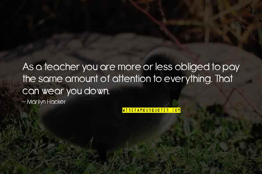 Funny Charmed Quotes By Marilyn Hacker: As a teacher you are more or less