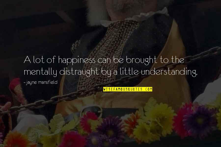 Funny Charou Quotes By Jayne Mansfield: A lot of happiness can be brought to Funny Charou Quotes By Jayne Mansfield: A lot of happiness can be brought to