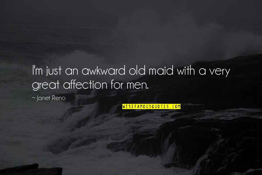 Funny Chasing Quotes By Janet Reno: I'm just an awkward old maid with a