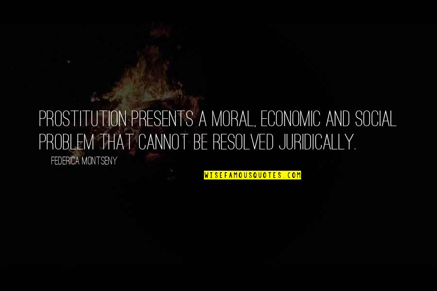 Funny Cheapness Quotes By Federica Montseny: Prostitution presents a moral, economic and social problem Funny Cheapness Quotes By Federica Montseny: Prostitution presents a moral, economic and social problem