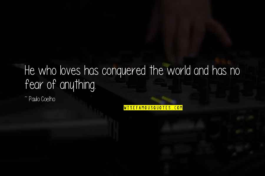 Funny Cheeky Quotes By Paulo Coelho: He who loves has conquered the world and