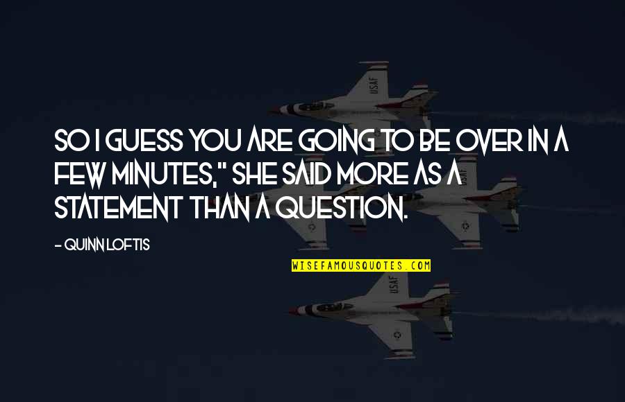 Funny Cheer Quotes By Quinn Loftis: So I guess you are going to be
