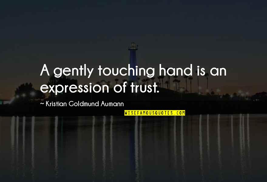 Funny Cheerleading Quotes By Kristian Goldmund Aumann: A gently touching hand is an expression of