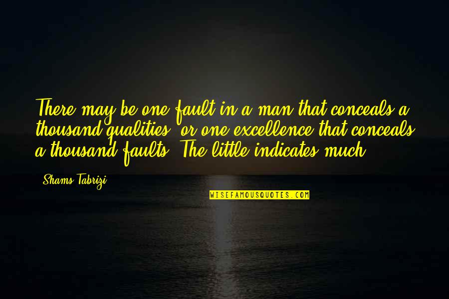 Funny Cheery Quotes By Shams Tabrizi: There may be one fault in a man