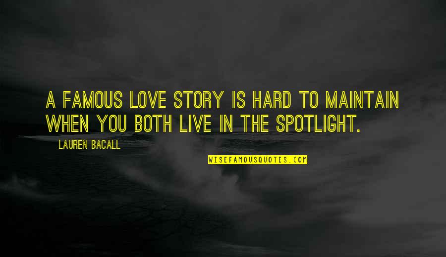 Funny Chemistry Class Quotes By Lauren Bacall: A famous love story is hard to maintain