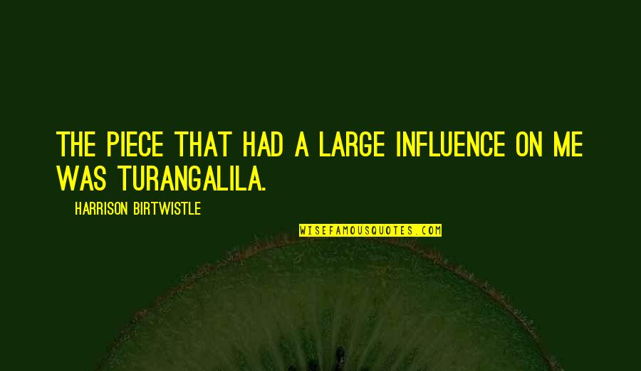 Funny Chemo Quotes By Harrison Birtwistle: The piece that had a large influence on Funny Chemo Quotes By Harrison Birtwistle: The piece that had a large influence on