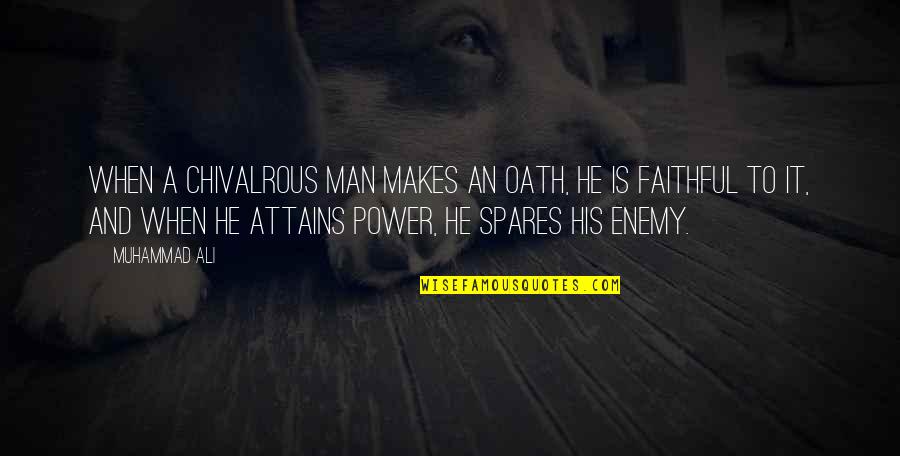 Funny Chemo Quotes By Muhammad Ali: When a chivalrous man makes an oath, he Funny Chemo Quotes By Muhammad Ali: When a chivalrous man makes an oath, he
