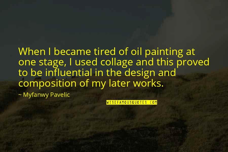 Funny Chewing Quotes By Myfanwy Pavelic: When I became tired of oil painting at