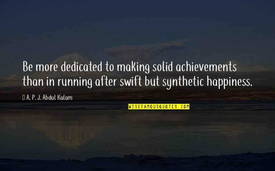 Funny Chick Flick Quotes By A. P. J. Abdul Kalam: Be more dedicated to making solid achievements than