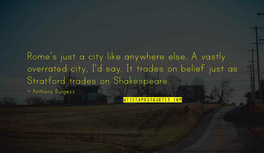 Funny Chicken And Egg Quotes By Anthony Burgess: Rome's just a city like anywhere else. A