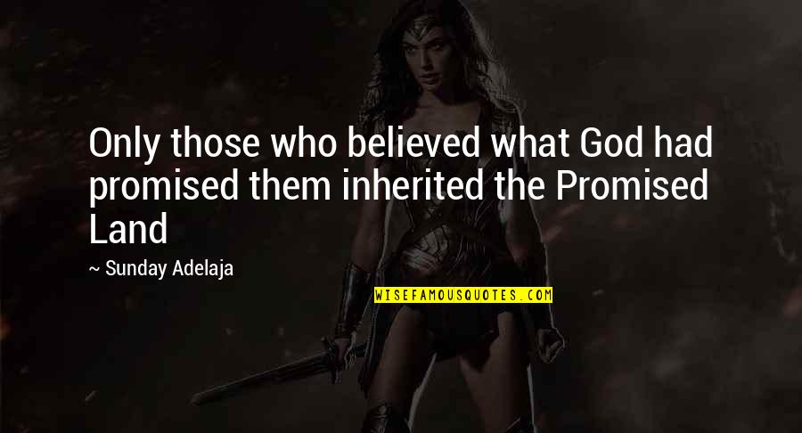Funny Chicken Coop Quotes By Sunday Adelaja: Only those who believed what God had promised