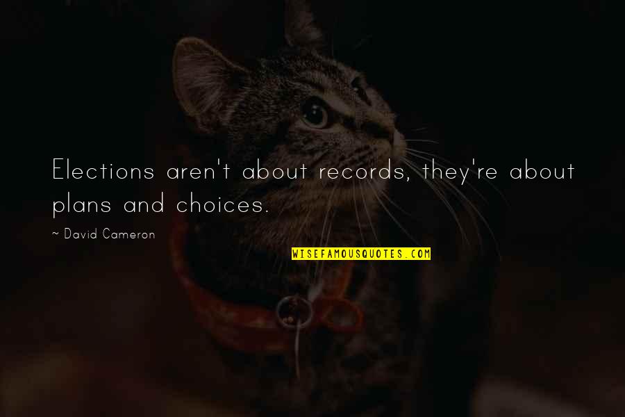 Funny Chihuahua Quotes By David Cameron: Elections aren't about records, they're about plans and Funny Chihuahua Quotes By David Cameron: Elections aren't about records, they're about plans and