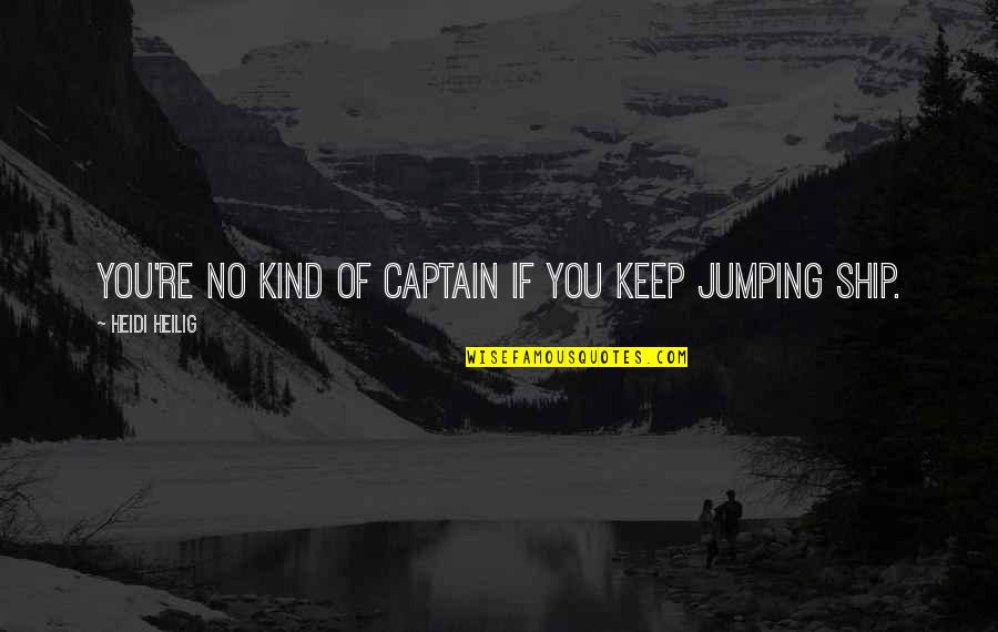 Funny Childbirth Quotes By Heidi Heilig: You're no kind of captain if you keep