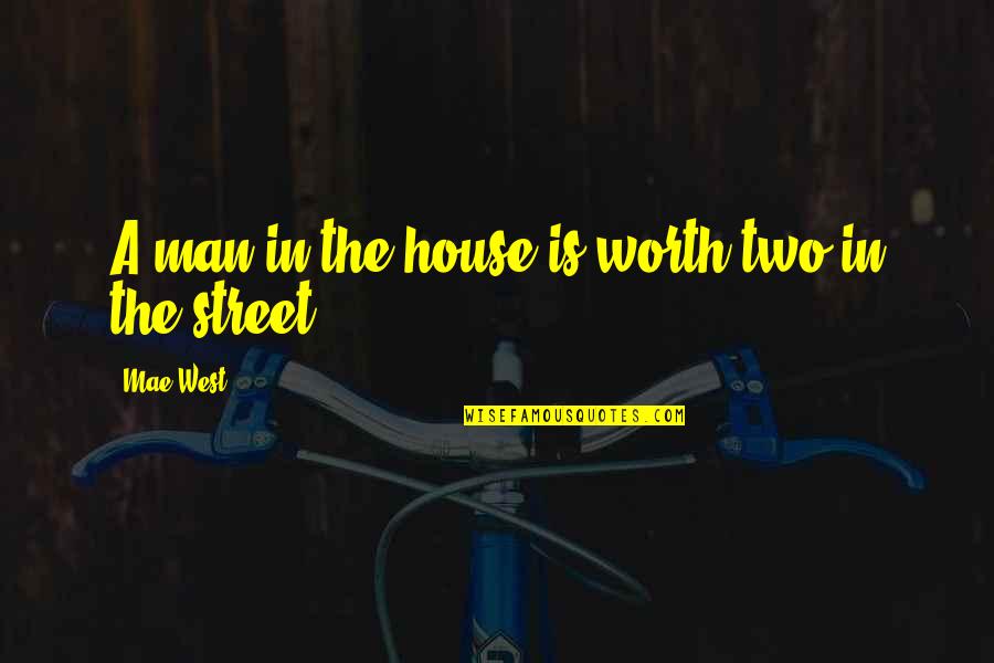 Funny Childbirth Quotes By Mae West: A man in the house is worth two