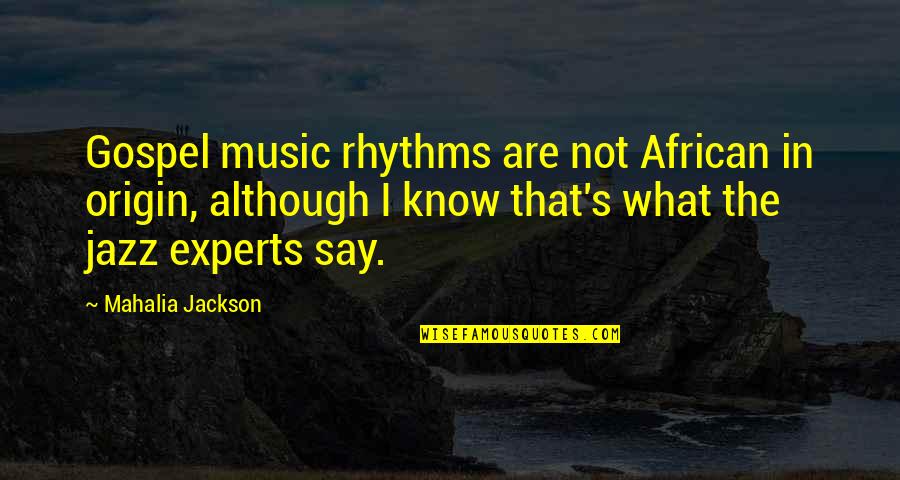 Funny Chips Quotes By Mahalia Jackson: Gospel music rhythms are not African in origin, Funny Chips Quotes By Mahalia Jackson: Gospel music rhythms are not African in origin,