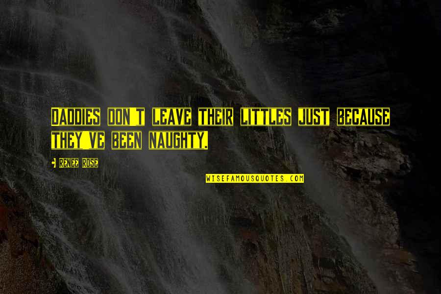 Funny Chips Quotes By Renee Rose: Daddies don't leave their littles just because they've