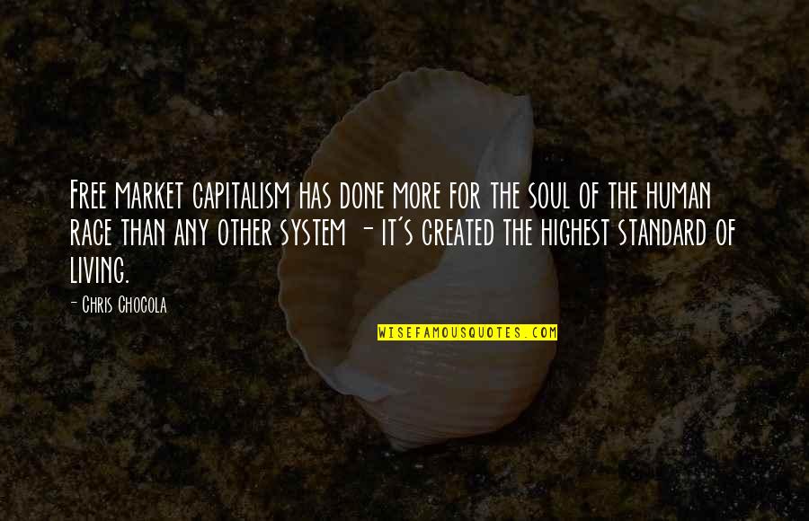 Funny Chocolate Droppa Quotes By Chris Chocola: Free market capitalism has done more for the Funny Chocolate Droppa Quotes By Chris Chocola: Free market capitalism has done more for the