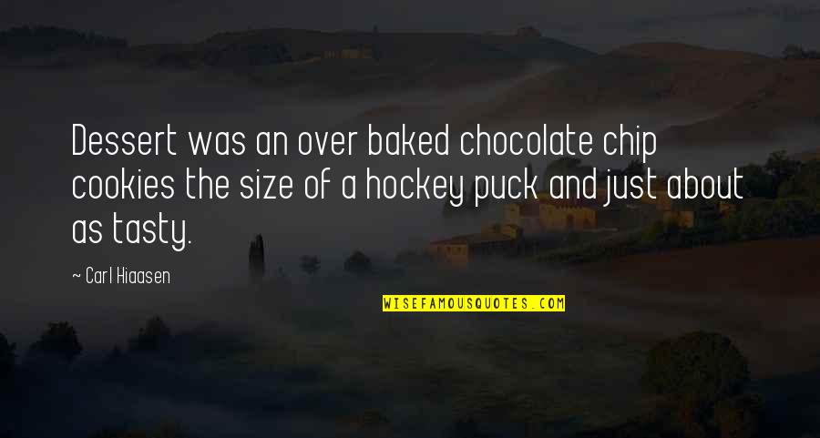 Funny Chocolate Quotes By Carl Hiaasen: Dessert was an over baked chocolate chip cookies Funny Chocolate Quotes By Carl Hiaasen: Dessert was an over baked chocolate chip cookies