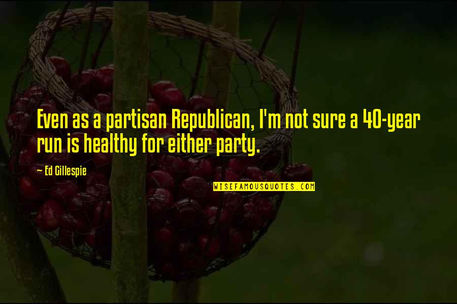 Funny Chocolate Quotes By Ed Gillespie: Even as a partisan Republican, I'm not sure Funny Chocolate Quotes By Ed Gillespie: Even as a partisan Republican, I'm not sure