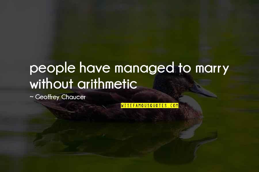 Funny Choking Quotes By Geoffrey Chaucer: people have managed to marry without arithmetic Funny Choking Quotes By Geoffrey Chaucer: people have managed to marry without arithmetic