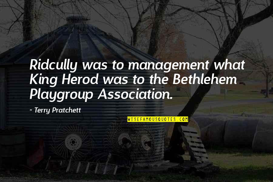 Funny Chris Farley Movie Quotes By Terry Pratchett: Ridcully was to management what King Herod was