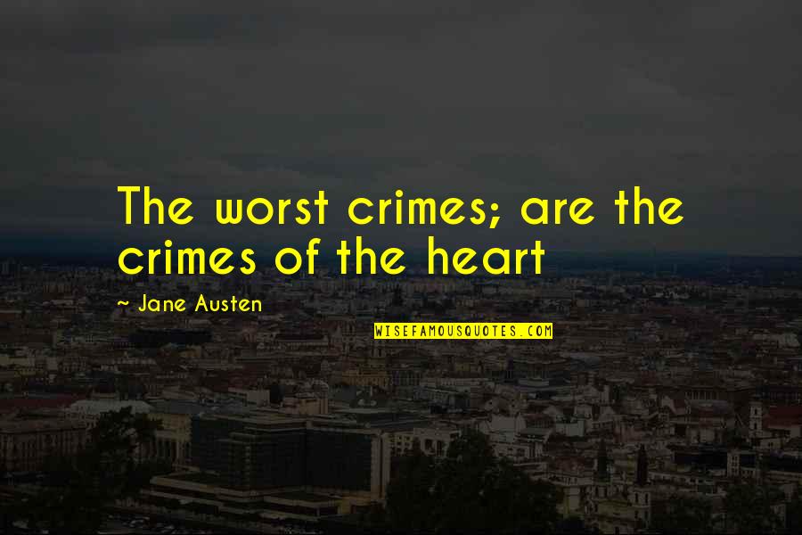 Funny Chris Farley Quotes By Jane Austen: The worst crimes; are the crimes of the