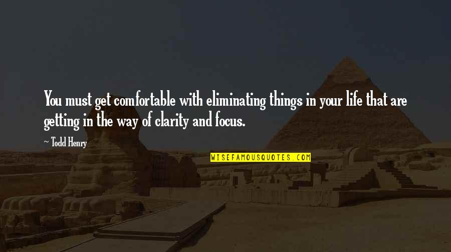 Funny Chris Griffin Quotes By Todd Henry: You must get comfortable with eliminating things in Funny Chris Griffin Quotes By Todd Henry: You must get comfortable with eliminating things in