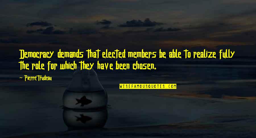 Funny Chris Martin Quotes By Pierre Trudeau: Democracy demands that elected members be able to Funny Chris Martin Quotes By Pierre Trudeau: Democracy demands that elected members be able to