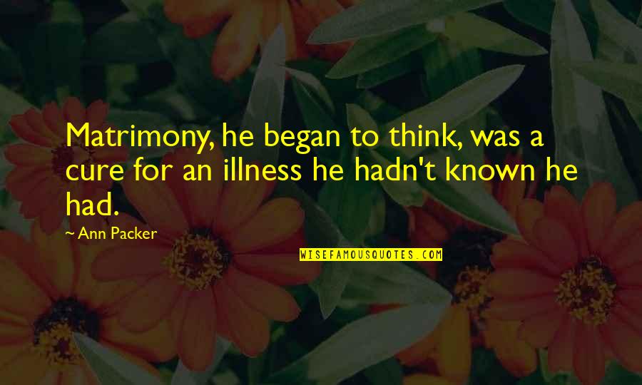 Funny Christian Life Quotes By Ann Packer: Matrimony, he began to think, was a cure