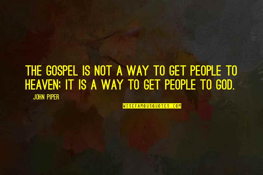 Funny Christmas Diet Quotes By John Piper: The gospel is not a way to get