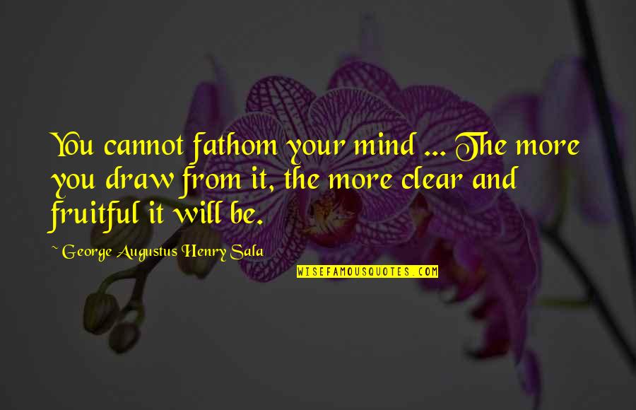 Funny Christmas Rhymes Quotes By George Augustus Henry Sala: You cannot fathom your mind ... The more