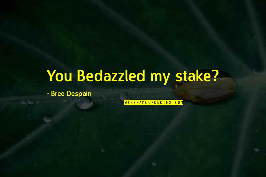 Funny Christmas Stocking Quotes By Bree Despain: You Bedazzled my stake?